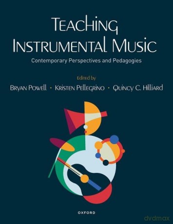 Teaching Instrumental Music: Contemporary Perspectives and Pedagogies - Kristen Pellegrino [KSIĄŻKA]