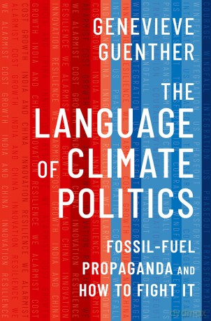 The Language of Climate Politics: Fossil-Fuel Propaganda and How to Fight It - Genevieve Guenther [KSIĄŻKA]