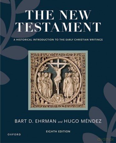 The New Testament: A Historical Introduction to the Early Christian Writings - Bart D. Ehrman [KSIĄŻKA]