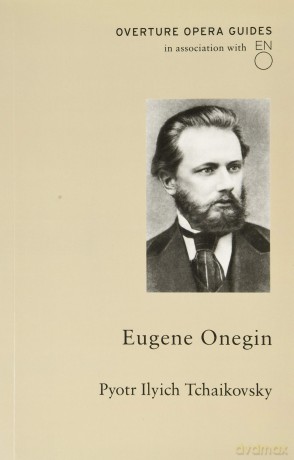 Eugene Onegin (Overture Opera Guides in Association with the English National Opera (ENO)) - Pyotr Ilyich Tchaikovsky [KSIĄŻKA]