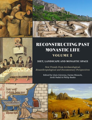 Reconstructing Past Monastic Life: Volume 2: Diet, Landscape and Monastic Space: New Trends from Archaeological, Bioanthropological and Documentary Perspectives - Lluís Lloveras [KSIĄŻKA]