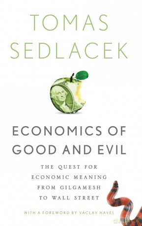 Economics of Good and Evil: The Quest for Economic Meaning from Gilgamesh to Wall Street - Tomas Sedlacek [KSIĄŻKA]