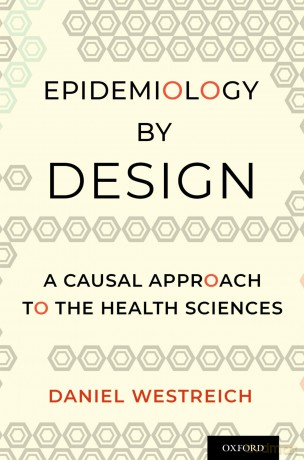 Epidemiology by Design: A Causal Approach to the Health Sciences - Daniel Westreich [KSIĄŻKA]