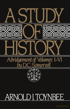 A Study of History: Abridgement of Vols I-VI - Arnold J. Toynbee [KSIĄŻKA]