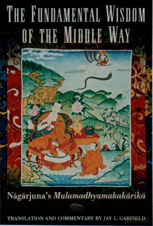 The Fundamental Wisdom of the Middle Way: Nagarjuna's Mulamadhyamakakarika: Nagarjuna's ^IMulamadhyamakakarika^R - Nagarjuna Nagarjuna [KSIĄŻKA]