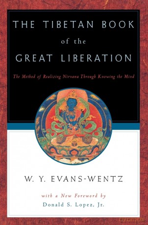 The Tibetan Book of the Great Liberation: The Method of Realizing Nirvana Through Knowing the Mind: Or the Method of Realizing Nirvana Through Knowing the Mind - W. Y. Evans-Wentz [KSIĄŻKA]