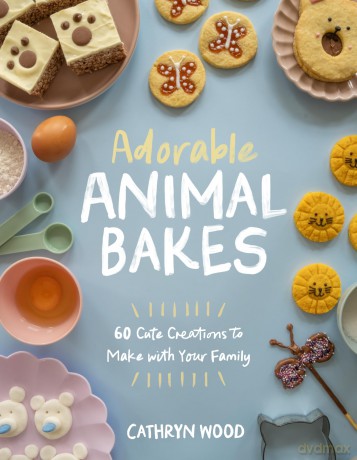 Adorable Animal Bakes: 60 Cute Creations to Make with Your Family - Cathryn Wood [KSIĄŻKA]