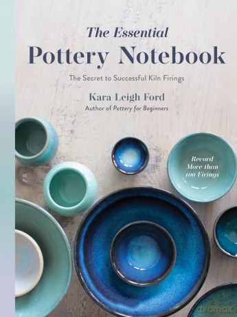 The Essential Pottery Notebook: The Secret to Successful Kiln Firings - Kara Leigh Ford [KSIĄŻKA]