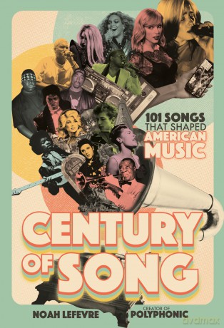 Century of Song: 101 Songs that Shaped American Music - Noah Lefevre [KSIĄŻKA]