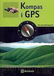 Kompas i GPS dla początkujących. [KSIĄŻKA]
