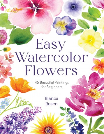 Easy Watercolor Flowers: 45 Beautiful Paintings for Beginners - Bianca Rosen [KSIĄŻKA]