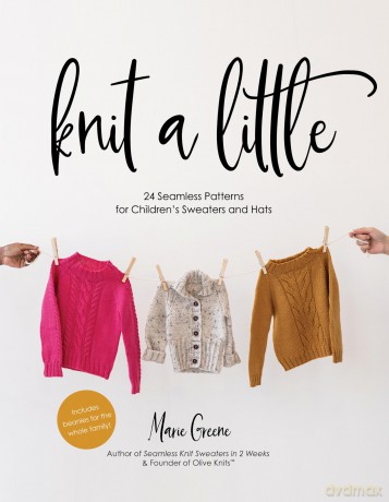 Knit a Little: 24 Seamless Patterns for Children's Sweaters and Hats - Marie Greene [KSIĄŻKA]