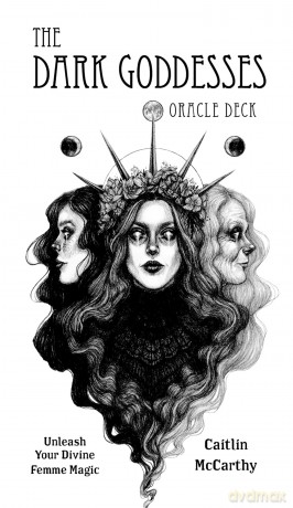 The Dark Goddesses Oracle Deck: Unleash Your Divine Femme Magic - Caitlin McCarthy [KSIĄŻKA]