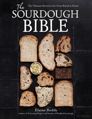The Sourdough Bible: The Ultimate Resource for Great Bread at Home - Elaine Boddy [KSIĄŻKA]