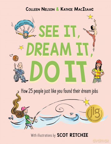 See It, Dream It, Do It: How 25 people just like you found their dream jobs - Colleen Nelson [KSIĄŻKA]
