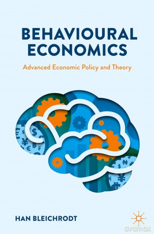 Behavioural Economics: Advanced Economic Policy and Theory - Han Bleichrodt [KSIĄŻKA]