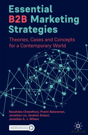 Essential B2B Marketing Strategies: Theories, Cases and Concepts for a Contemporary World - Naushaba Chowdhury [KSIĄŻKA]