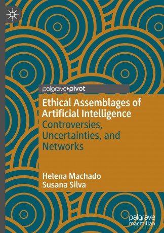 Ethical Assemblages of Artificial Intelligence: Controversies, Uncertainties, and Networks - Helena Machado [KSIĄŻKA]