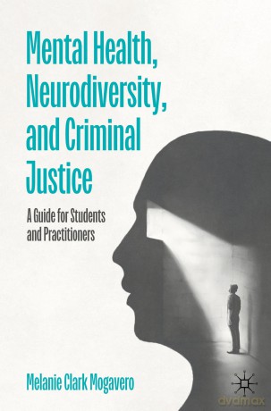 Mental Health, Neurodiversity, and Criminal Justice: A Guide for Students and Practitioners - Melanie Clark Mogavero [KSIĄŻKA]