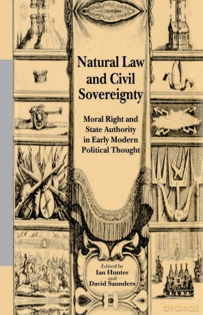 Natural Law and Civil Sovereignty: Moral Right and State Authority in Early Modern Political Thought - I. Hunter [KSIĄŻKA]