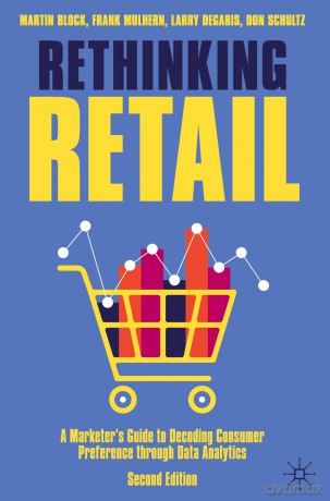 Rethinking Retail: A Marketer's Guide to Decoding Consumer Preference through Data Analytics - Martin Block [KSIĄŻKA]