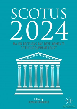 SCOTUS 2024: Major Decisions and Developments of the US Supreme Court - Howard Schweber [KSIĄŻKA]