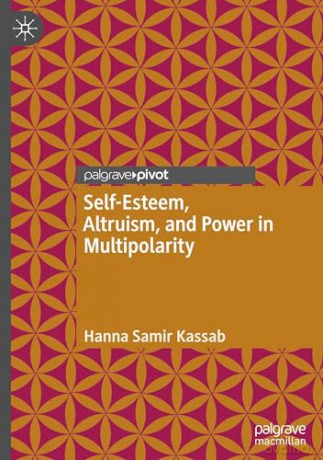 Self-Esteem, Altruism, and Power in Multipolarity - Hanna Samir Kassab [KSIĄŻKA]