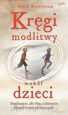 Kręgi modlitwy wokół dzieci [KSIĄŻKA]