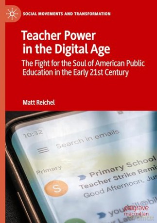 Teacher Power in the Digital Age: The Fight for the Soul of American Public Education in the Early 21st Century (Social Movements and Transformation) - Matt Reichel [KSIĄŻKA]