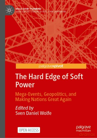 The Hard Edge of Soft Power: Mega-Events, Geopolitics, and Making Nations Great Again (Mega Event Planning) - Sven Daniel Wolfe [KSIĄŻKA]