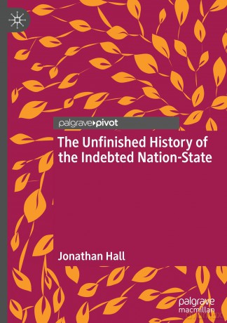 The Unfinished History of the Indebted Nation-State - Jonathan Hall [KSIĄŻKA]