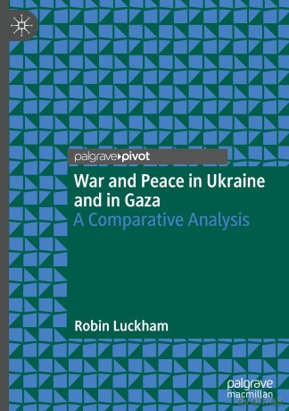 War and Peace in Ukraine and in Gaza: A Comparative Analysis - Robin Luckham [KSIĄŻKA]