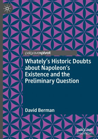 Whately's Historic Doubts about Napoleon's Existence and the Preliminary Question - David Berman [KSIĄŻKA]