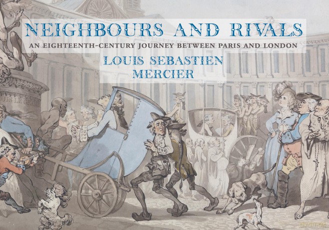 Neighbours and Rivals: An Eighteenth-Century Journey Between Paris and London - Louis-Sébastian Mercier [KSIĄŻKA]
