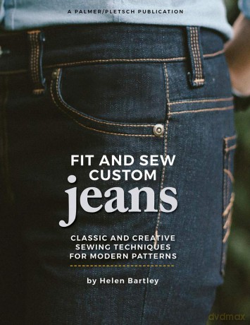 Fit and Sew Custom Jeans: Classic and Creative Sewing Techniques for Modern Patterns - Helen Elizabeth Bartley [KSIĄŻKA]