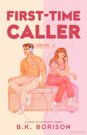 First Time Caller: A hopeless romantic meets a jaded radio host in this cozy, Sleepless in Seattle-inspired love story - B.K. Borison [KSIĄŻKA]