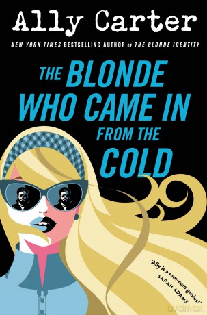 The Blonde Who Came in from the Cold: An Action Packed, Hilarious Rivals-to-Lovers Rom Com - Ally Carter [KSIĄŻKA]