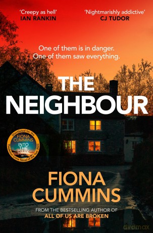 The Neighbour: An Addictive and Compelling Thriller from the Author of Into the Dark - Fiona Cummins [KSIĄŻKA]