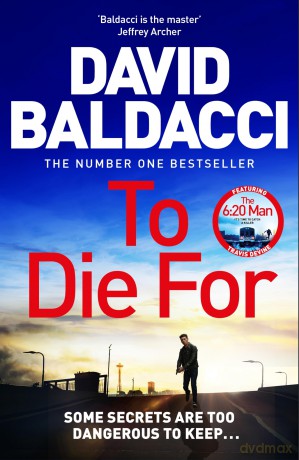 To Die For: The Action-Packed Travis Devine Thriller from the Bestselling Author of The 6:20 Man - David Baldacci [KSIĄŻKA]