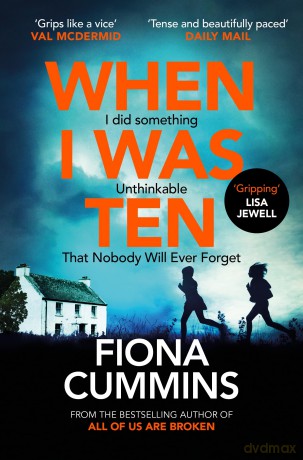 When I Was Ten: A Gripping, Heart-in-mouth Thriller from the Author of Into the Dark - Fiona Cummins [KSIĄŻKA]