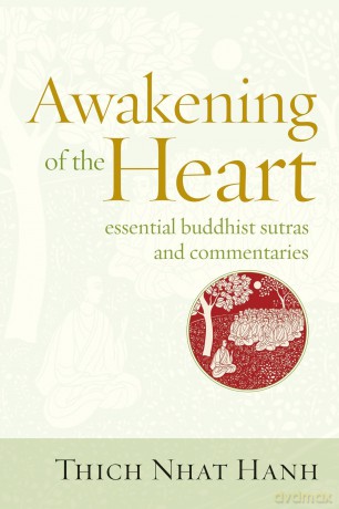 Awakening of the Heart: Essential Buddhist Sutras and Commentaries - Thich Nhat Hanh [KSIĄŻKA]