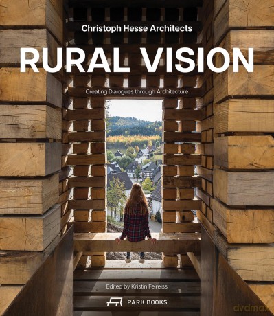 Rural Vision: Building Dialogues Through Architecture - Kirsten Feireiss [KSIĄŻKA]