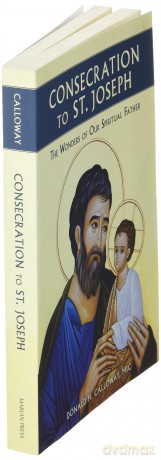 Consecration to St. Joseph: The Wonders of Our Spiritual Father - MIC Donald Calloway [KSIĄŻKA]