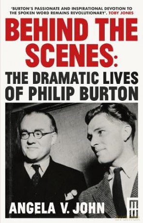 Behind the Scenes: The Dramatic Lives of Philip Burton (Modern Wales) - Angela V. John [KSIĄŻKA]