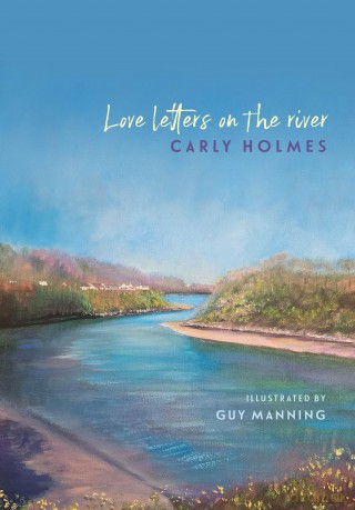 Love Letters on the River - Carly Holmes [KSIĄŻKA]