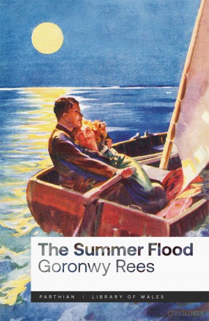 The Summer Flood (Library of Wales) - Goronwy Rees [KSIĄŻKA]