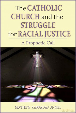 The Catholic Church and the Struggle for Racial Justice: A Prophetic Call - Mathew Kappadakunnel [KSIĄŻKA]