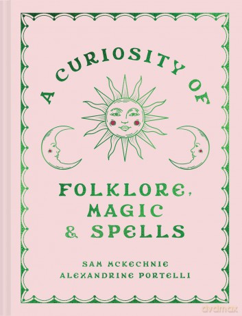 A Curiosity of Folklore, Magic and Spells: A witchcraft and folklore anthology for summer 2025 and beyond - Sam McKechnie [KSIĄŻKA]
