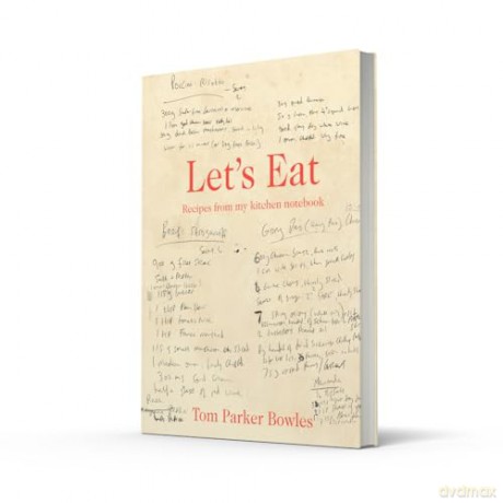 Let's Eat: The classic home cookbook from best-selling author and food broadcaster Tom Parker Bowles - Tom Parker Bowles [KSIĄŻKA]