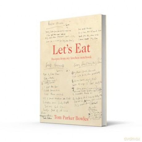 Let's Eat: The classic home cookbook from best-selling author and food broadcaster Tom Parker Bowles - Tom Parker Bowles [KSIĄŻKA]